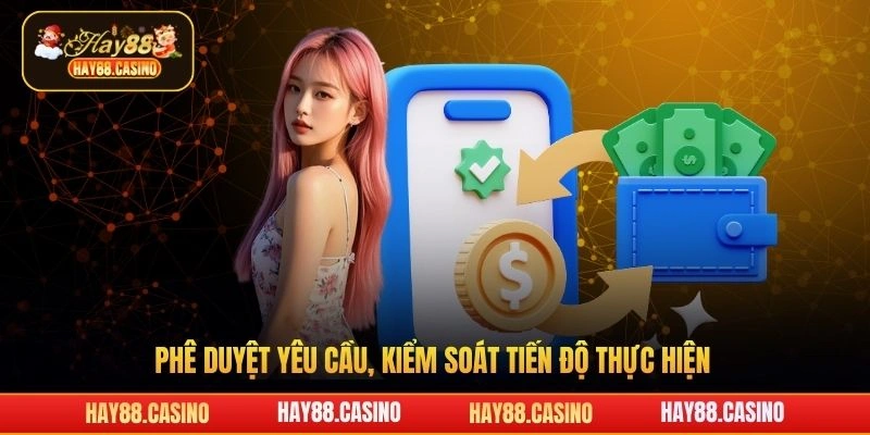 Phê duyệt yêu cầu, kiểm soát tiến độ thực hiện